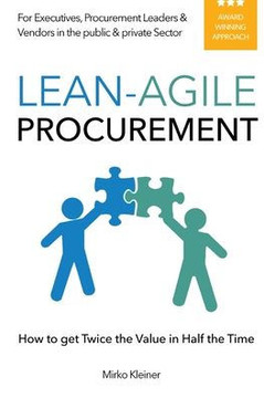 Lean-Agile Procurement: How to get Twice the Value in Half the Time