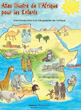Atlas illustré de l'Afrique pour les enfants: Une Introduction à la Géographie de l'AfriqueUne l'Afrique