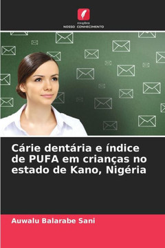 Cárie dentária e índice de PUFA em crianças no estado de Kano, Nigéria