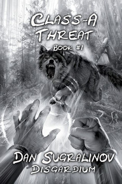 Class-A Threat (Disgardium Book #1): LitRPG Series Class-A Threat (Disgardium Book #1): LitRPG Series