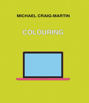 Michael Craig-Martin: Colouring Michael Craig-Martin: Colouring