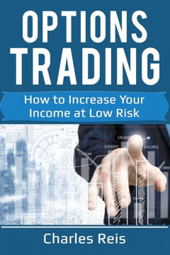 Options Trading : How To Increase Your Income At Low Risk