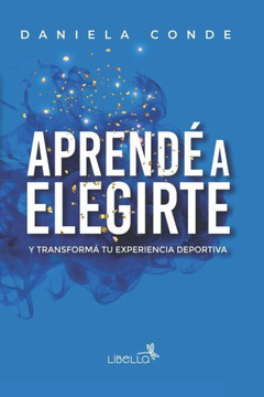 Aprendé a Elegirte: Y transformá tu experiencia deportiva