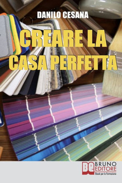Creare la Casa Perfetta: Consigli Pratici per Progettare da Zero i Tuoi Spazi