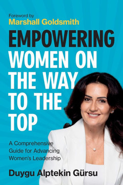 Empowering Women on the Way to the Top: A Comprehensive Guide for Advancing Women's Leadership