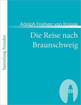 Die Reise nach Braunschweig: Ein comischer Roman Die Reise nach Braunschweig: Ein comischer Roman