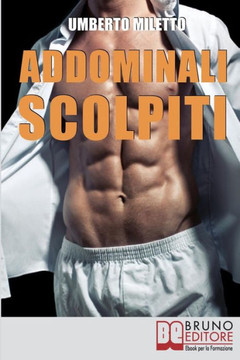 Addominali Scolpiti: Il Metodo IBER per Avere un Addome Magro e Forte senza Palestra né Attrezzi
