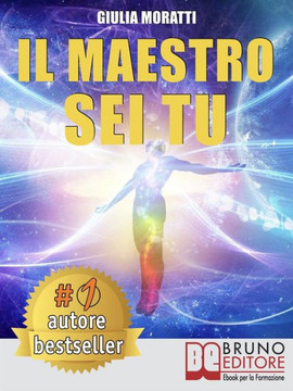Il Maestro Sei Tu: Come Vivere una Vita Felice, Vincente e Autentica Scoprendo Chi Sei Veramente Oltre la PNL e gli Inganni della Mente