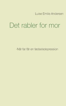 Det rabler for mor: -Når far får en fødselsdepression