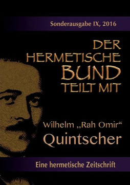 Der hermetische Bund teilt mit: Sonderausgabe Nr. IX: Wilhelm ""Rah Omir"" Quintscher