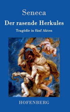 Der rasende Herkules: Tragödie in fünf Akten Der rasende Herkules: Tragödie in fünf Akten
