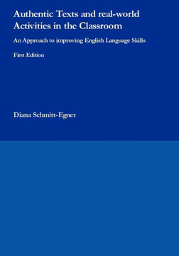 Authentic Texts and real-world Activities in the Classroom: An Approach to improving English Language Skills