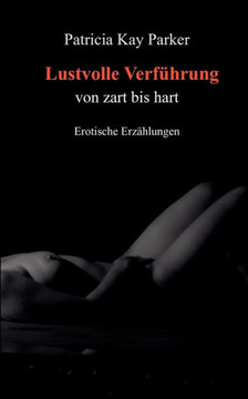 Lustvolle Verführung: von zart bis hart