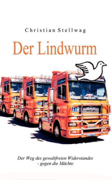 Der Lindwurm: Der Weg des gewaltfreien Widerstandes - gegen die Mächte