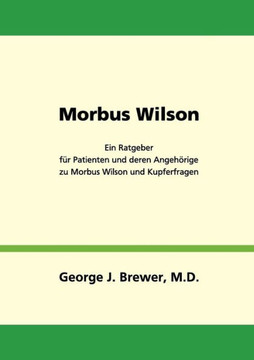 Morbus Wilson - Ein Ratgeber für Patienten und deren Angehörige zu Morbus Wilson und Kupferfragen