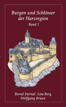 Burgen und Schlösser der Harzregion: Band 1