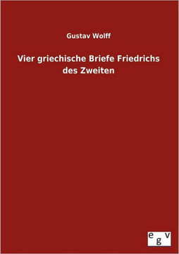 Vier Griechische Briefe Friedrichs Des Zweiten