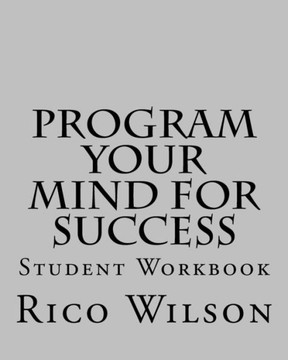 Program Your Mind For Success : Student Workbook
