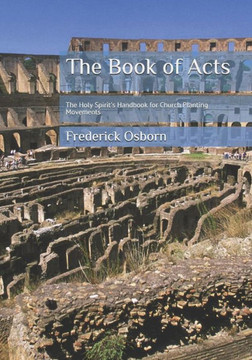 The Book Of Acts : The Holy Spirit'S Handbook For Church Planting Movements