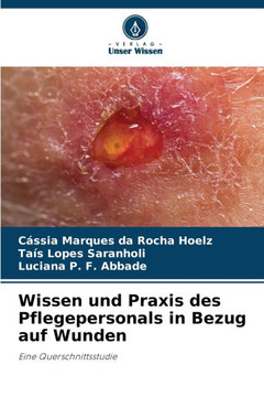 Wissen und Praxis des Pflegepersonals in Bezug auf Wunden