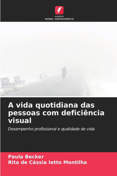 A vida quotidiana das pessoas com deficiência visual A vida quotidiana das pessoas com deficiência visual
