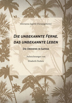 Die unbekannte Ferne, das unbekannte Leben: Die Deekens in Samoa