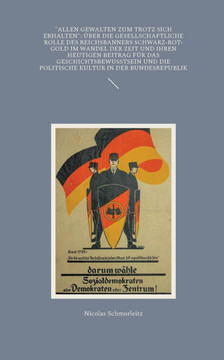 ""Allen Gewalten zum Trotz sich erhalten"": Über die gesellschaftliche Rolle des Reichsbanners Schwarz-Rot-Gold im Wandel der Zeit und ihren heutigen Be