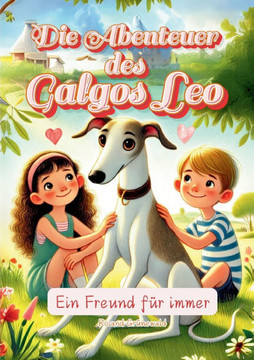 Die Abenteuer des Galgos Leo: Ein Freund für immer