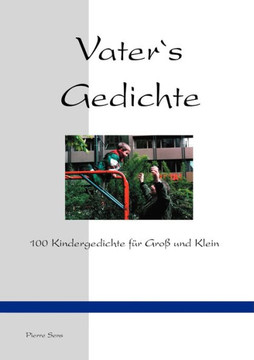 Vater`s Gedichte: 100 Kindergedichte für Groß und Klein