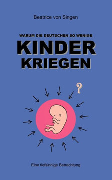 Warum die Deutschen so wenige Kinder kriegen: Eine tiefsinnige Betrachtung