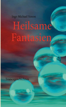 Heilsame Fantasien: Trancegeschichten