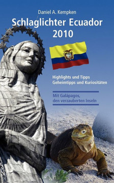 Schlaglichter Ecuador 2010: Highlights und Tipps, Geheimtipps und Kuriositäten