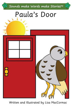 Paula'S Door : Sounds Make Words Make Stories, Entry Level, Series 3