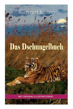 Das Dschungelbuch (mit Original-Illustrationen): Das Dschungelbuch & Das neue Dschungelbuch: Moglis Siegeslied  Toomai, der Liebling der Elefanten