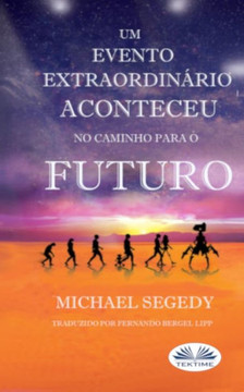 Um Evento Fantástico Aconteceu no Caminho Para o Futuro: Legado Final da Humanidade