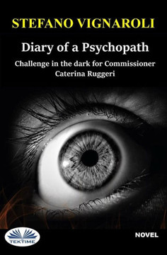 Diary of a Psychopath: Challenge in the Dark for Commissioner Caterina Ruggeri Diary of a Psychopath: Challenge in the Dark for Commissioner Caterina Ruggeri