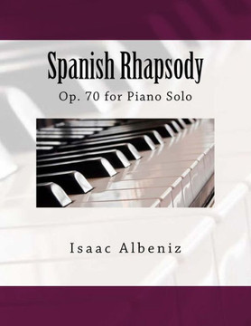 Spanish Rhapsody : Op. 70 For Piano Solo