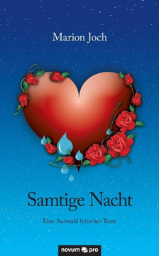 Samtige Nacht: Eine Auswahl lyrischer Texte