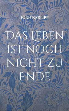 Das Leben ist noch nicht zu Ende: Geschichten aus dem Seniorenheim