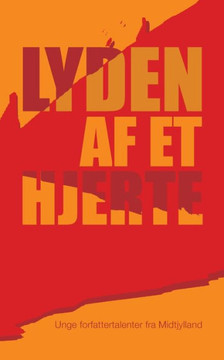 Lyden af et hjerte: Unge forfattertalenter fra Midtjylland