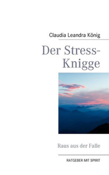 Der Stress-Knigge: Raus aus der Falle