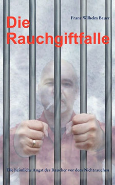 Die Rauchgiftfalle: Die heimliche Angst der Raucher vor dem Nichtrauchen
