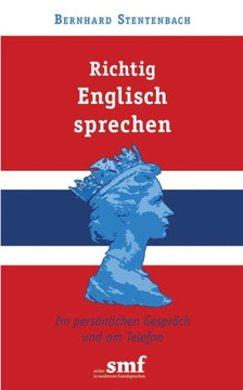 Richtig Englisch sprechen: Im persönlichen Gespräch und am Telefon