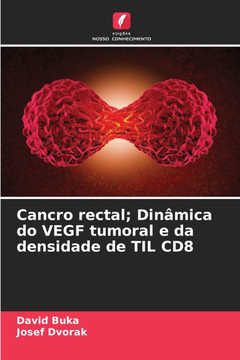 Cancro rectal; Dinâmica do VEGF tumoral e da densidade de TIL CD8