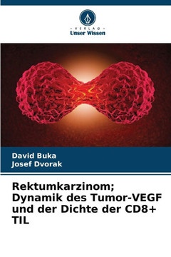 Rektumkarzinom; Dynamik des Tumor-VEGF und der Dichte der CD8 TIL