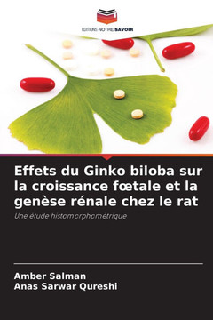 Effets du Ginko biloba sur la croissance foetale et la genèse rénale chez le rat