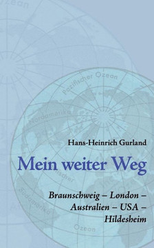 Mein weiter Weg: Braunschweig, London, Australien, USA, Hildesheim