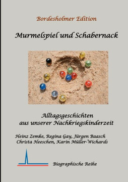 Murmelspiel und Schabernack: Alltagsgeschichten aus unserer Nachkriegskinderzeit