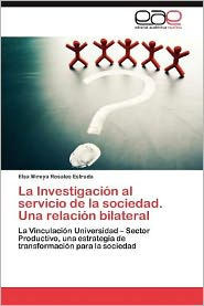 La Investigacion Al Servicio de La Sociedad. Una Relacion Bilateral