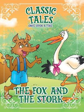 Classic Tales Once Upon a Time The Fox and the Stork